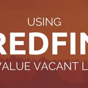 How to Use Redfin and LandWatch to Determine Land Values