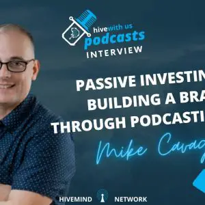 Ep 232: Passive Investing, & Building A Brand Through Podcasting With Mike Cavaggioni