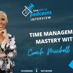 Ep 248: Time Management Mastery With Coach Michell Welch