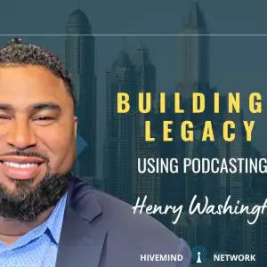 Ep 266: Building A Legacy Using Podcasting With Henry Washington
