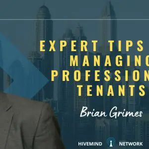 Ep 309: Expert Tips For Managing Professional Tenants With Brian Grimes 1