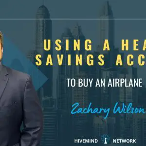 Ep 307: Using A Health Savings Account To Buy An Airplane With Zachary Wilson