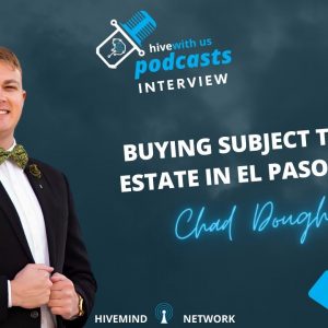 Ep 296: Buying Subject To Real Estate In El Paso, Texas With Chad Dougherty
