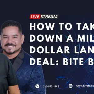 Ep 302: How To Take Down A Million Dollar Land Deal: Bite By Bite