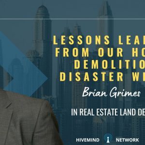 Ep 313: Lessons learned From Our House Demolition Disaster With Guest Brian Grimes