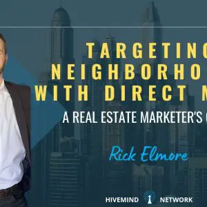 Ep 304: Targeting Neighborhoods with Direct Mail- A Real Estate Marketer's Guide With Rick Elmore