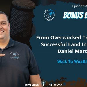 Ep 328: From Overworked Truck Driver to Successful Land Investor w  Daniel Martinez