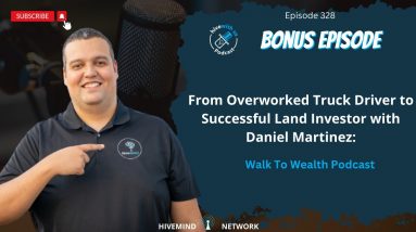 Ep 328: From Overworked Truck Driver to Successful Land Investor w  Daniel Martinez