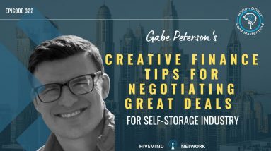 Ep 322: Gabe Peterson's Creative Finance Tips For Negotiating Great Deals For Self-Storage Industry