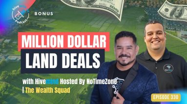 Ep 330: Million Dollar Land Deals W/ Hivemind Hosted By NoTimeZone | The Wealth Squad