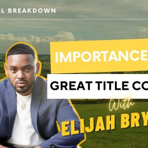 Ep 344: Importance Of A Great Title Company With Elijah Bryant