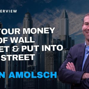 Ep 371: Get Your Money Out Of Wall Street & Put Into Main Street With Kevin Amolsch