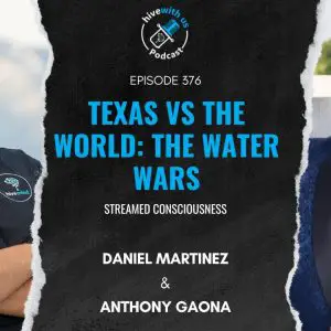 Ep 376: Texas Vs The World- The Water Wars