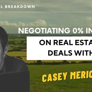 Ep 380: Negotiating 0% Interest On Real Estate Deals With Casey Mericle