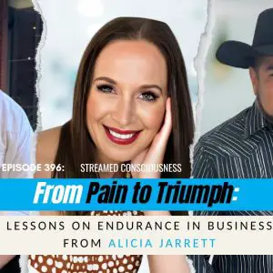 Ep 396: From Pain to Triumph- Lessons on Endurance In Business From Alicia Jarrett